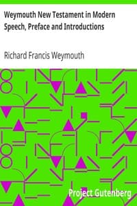 Weymouth New Testament in Modern Speech, Preface and Introductions