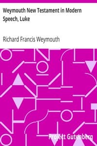 Weymouth New Testament in Modern Speech, Luke