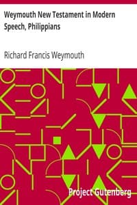 Weymouth New Testament in Modern Speech, Philippians