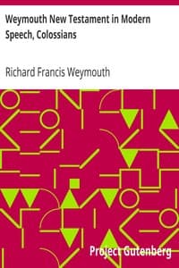 Weymouth New Testament in Modern Speech, Colossians