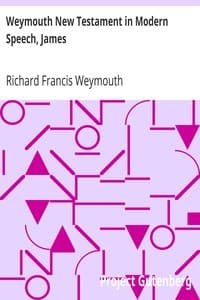 Weymouth New Testament in Modern Speech, James