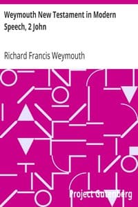 Weymouth New Testament in Modern Speech, 2 John