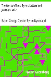 The Works of Lord Byron: Letters and Journals. Vol. 1