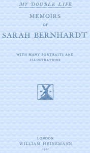 My Double Life: The Memoirs of Sarah Bernhardt