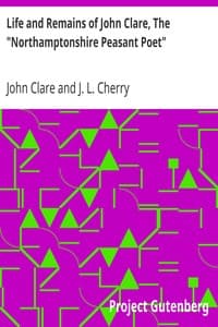 Life and Remains of John Clare, The "Northamptonshire Peasant Poet"