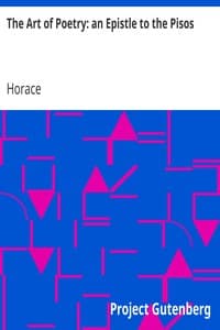 The Art of Poetry: an Epistle to the Pisos
Q. Horatii Flacci Epistola Ad Pisones, De Arte Poetica.