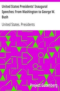 United States Presidents' Inaugural Speeches: From Washington to George W. Bush
