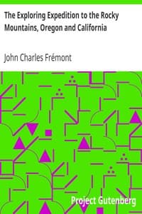 The Exploring Expedition to the Rocky Mountains, Oregon and California
To which is Added a Description of the Physical Geography of California, with Recent Notices of the Gold Region from the Latest and Most Authentic Sources
