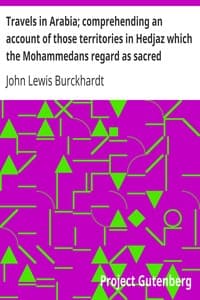 Travels in Arabia; comprehending an account of those territories in Hedjaz which the Mohammedans regard as sacred
