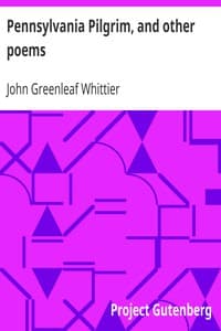 Pennsylvania Pilgrim, and other poems
Part 6 From Volume I of The Works of John Greenleaf Whittier book cover