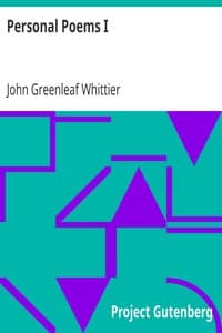 Personal Poems I
Part 1 from Volume IV of The Works of John Greenleaf Whittier book cover