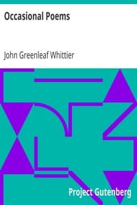 Occasional Poems
Part 3 from Volume IV of The Works of John Greenleaf Whittier book cover