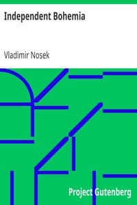 Independent Bohemia
An Account of the Czecho-Slovak Struggle for Liberty