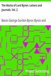 The Works of Lord Byron: Letters and Journals. Vol. 2