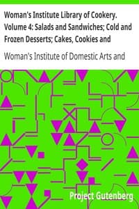 Woman's Institute Library of Cookery. Volume 4: Salads and Sandwiches; Cold and Frozen Desserts; Cakes, Cookies and Puddings; Pastries and Pies book cover