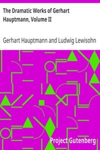 The Dramatic Works of Gerhart Hauptmann, Volume II