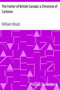 The Father of British Canada: a Chronicle of Carleton