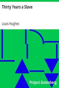 Thirty Years a Slave
From Bondage to Freedom: The Institution of Slavery as Seen on the Plantation and in the Home of the Planter: Autobiography of Louis Hughes