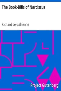 The Book-Bills of Narcissus
An Account Rendered by Richard Le Gallienne