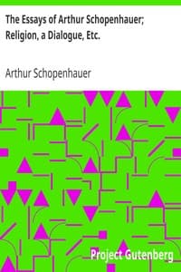 The Essays of Arthur Schopenhauer; Religion, a Dialogue, Etc.