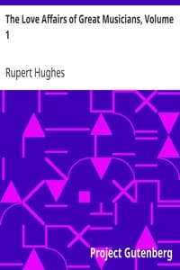 The Love Affairs of Great Musicians, Volume 1