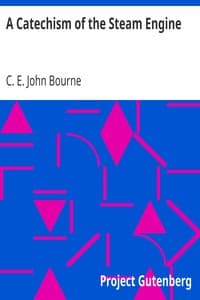 A Catechism of the Steam Engine