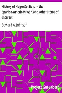 History of Negro Soldiers in the Spanish-American War, and Other Items of Interest