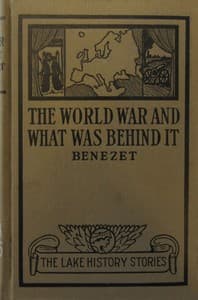 The World War and What was Behind It; Or, The Story of the Map of Europe book cover
