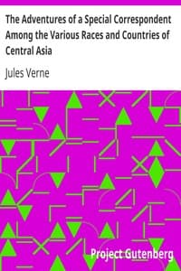 The Adventures of a Special Correspondent Among the Various Races and Countries of Central Asia
Being the Exploits and Experiences of Claudius Bombarnac of "The Twentieth Century"