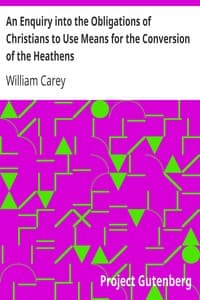 An Enquiry into the Obligations of Christians to Use Means for the Conversion of the Heathens
In Which the Religious State of the Different Nations of the World, the Success of Former Undertakings, and the Practicability of Further Undertakings, Are Considered