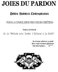 Les joies du pardon
Petites histoires contemporaines pour la consolation des coeurs chrétiens