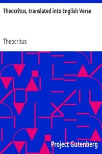 Theocritus, translated into English Verse
