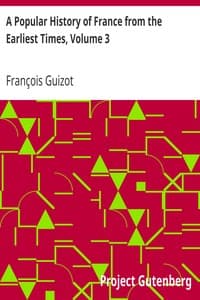 A Popular History of France from the Earliest Times, Volume 3