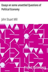 Essays on some unsettled Questions of Political Economy book cover