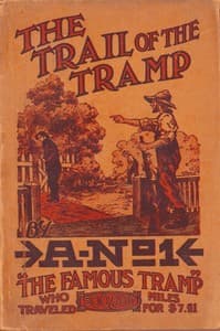 The Trail of the Tramp
By A-No. 1, the Famous Tramp, Written by Himself from Actual Experiences of His Own Life book cover