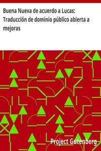 Buena Nueva de acuerdo a Lucas: Traducción de dominio público abierta a mejoras book cover