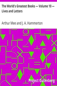 The World's Greatest Books — Volume 10 — Lives and Letters
