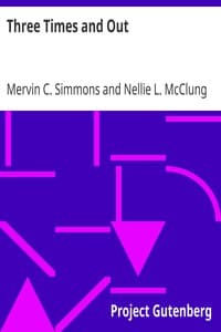 Three Times and Out
Told by Private Simmons, Written by Nellie L. McClung