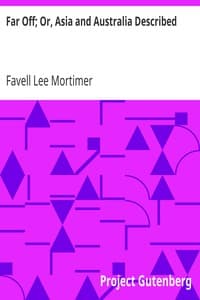 Far Off; Or, Asia and Australia Described
With Anecdotes and Illustrations