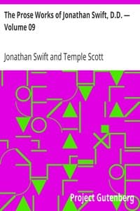 The Prose Works of Jonathan Swift, D.D. — Volume 09
Contributions to The Tatler, The Examiner, The Spectator, and The Intelligencer
