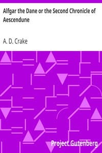 Alfgar the Dane or the Second Chronicle of Aescendune
A Tale of the Days of Edmund Ironside
