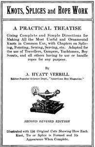 Knots, Splices and Rope Work
A Practical Treatise Giving Complete and Simple Directions for Making All the Most Useful and Ornamental Knots in Common Use, with Chapters on Splicing, Pointing, Seizing, Serving, etc.