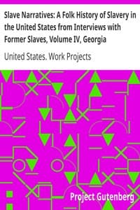 Slave Narratives: A Folk History of Slavery in the United States from Interviews with Former Slaves, Volume IV, Georgia Narratives, Part 1 book cover