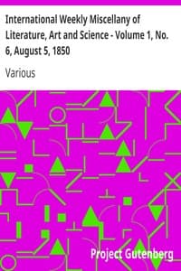 International Weekly Miscellany of Literature, Art and Science - Volume 1, No. 6, August 5, 1850