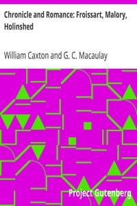 Chronicle and Romance: Froissart, Malory, Holinshed
(The Harvard Classics Series)