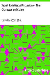 Secret Societies: A Discussion of Their Character and Claims book cover