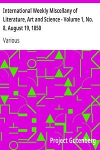 International Weekly Miscellany of Literature, Art and Science - Volume 1, No. 8, August 19, 1850