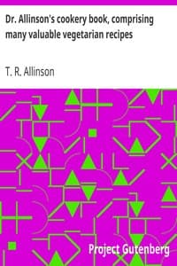 Dr. Allinson's cookery book, comprising many valuable vegetarian recipes