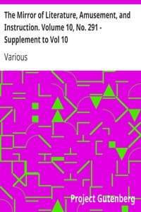 The Mirror of Literature, Amusement, and Instruction. Volume 10, No. 291 - Supplement to Vol 10 book cover