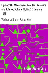 Lippincott's Magazine of Popular Literature and Science, Volume 11, No. 22, January, 1873 book cover
